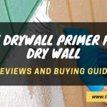 Best Drywall Primer Reviews and Buying Guide