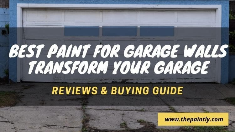 Best Garage Walls Paints - Reviews and Buying Guide