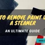 How To Remove Paint with Steamer