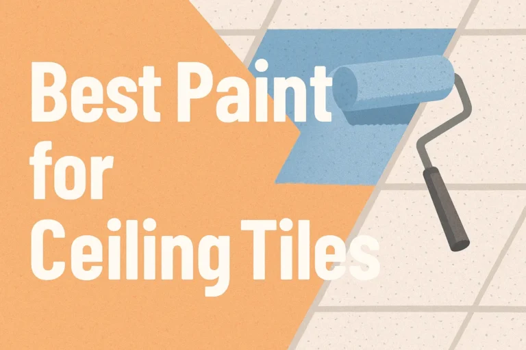 Best Paint for Celling Tials