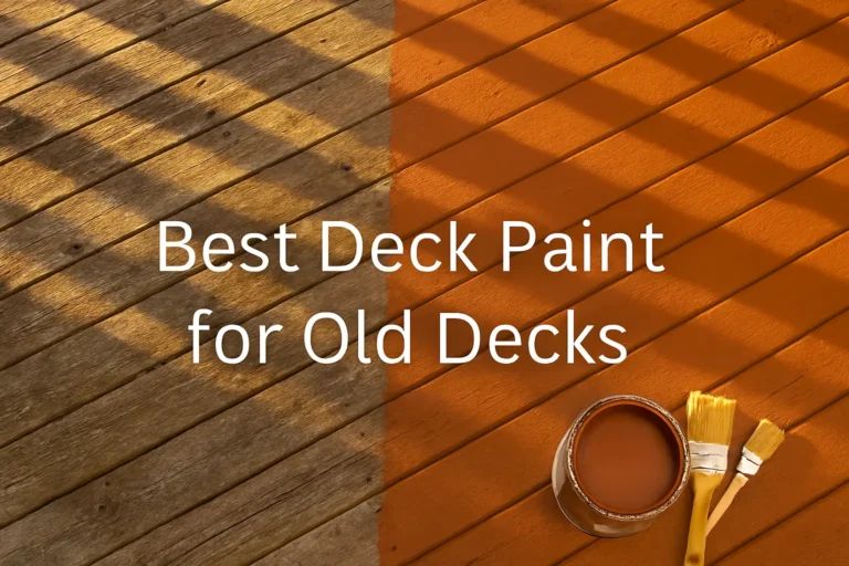 Best Deck Paint for Old Decks