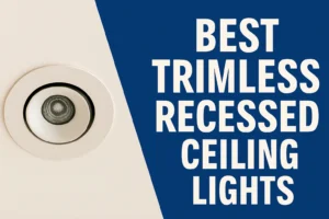 Best Trimless Recessed Ceiling Lights