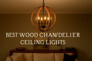 Best Wood Chandeliers Ceiling Lights